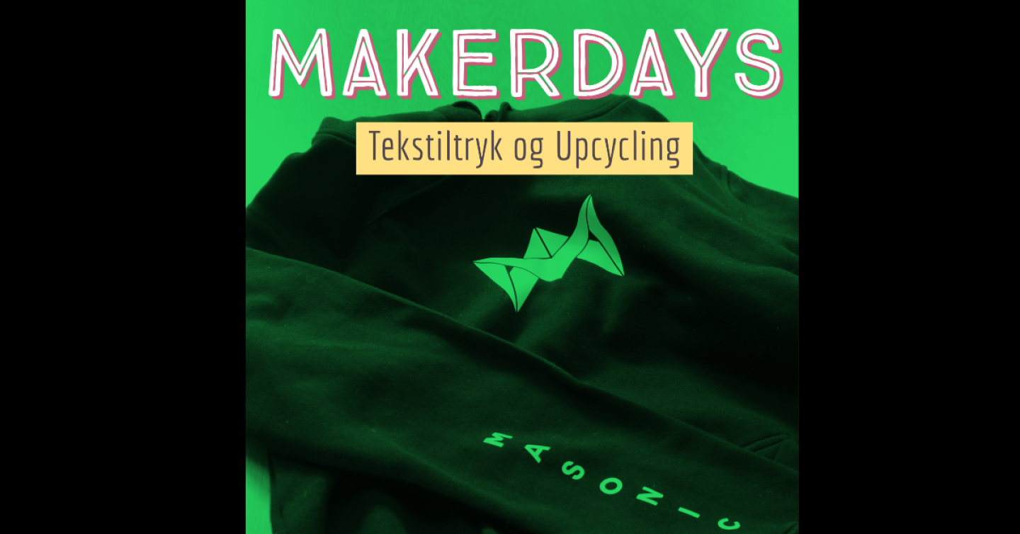 MAKERDAYS: Tekstiltryk og Upcycling